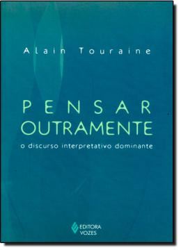 Imagem de PENSAR OUTRAMENTE - O DISCURSO INTERPRETATIVO DOMINANTE