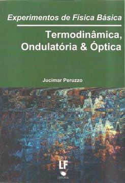 Imagem de EXPERIMENTOS DE FISICA BASICA - TERMODINAMICA, ONDULATORIA E OPTICA