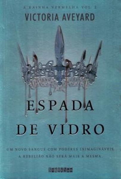 Picture of SERIE A RAINHA VERMELHA - ESPADA DE VIDRO - UM NOVO SANGUE COM PODERES INIMAGINAVEIS, A REBELIAO NAO SERA MAIS A MESMA - VOL. 02
