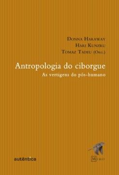 Imagem de ANTROPOLOGIA DO CIBORGUE - AS VERTIGENS DO POS-HUMANO
