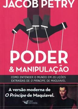 Imagem de PODER & MANIPULACAO - COMO ENTENDER O MUNDO EM 20 LICOES EXTRAIDAS DE O PRINCIPE DE MAQUIAVEL