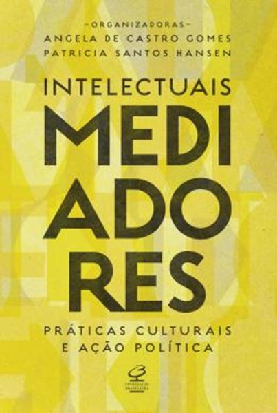 Picture of INTELECTUAIS MEDIADORES - PRATICAS CULTURAIS E ACAO POLITICA