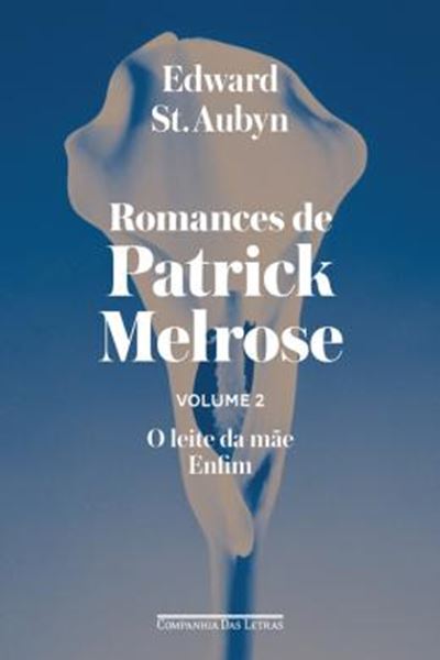 Picture of ROMANCES DE PATRICK MELROSE - VOL. II - O LEITE DA MAEENFIM