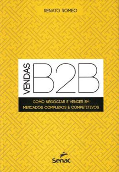 Picture of VENDAS B2B - COMO NEGOCIAR E VENDER EM MERCADOS COMPLEXOS E COMPETITIVOS
