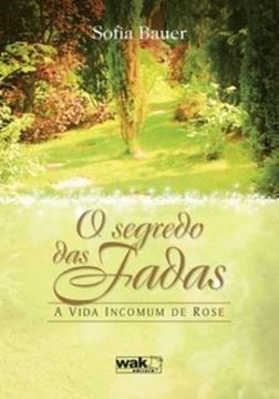 Imagem de SEGREDO DAS FADAS, O - A VIDA INCOMUM DE ROSE
