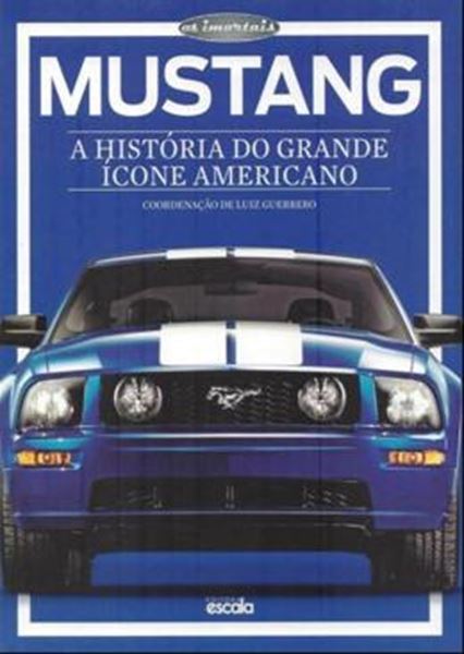 Picture of MUSTANG - A HISTORIA DO GRANDE ICONE AMERICANO