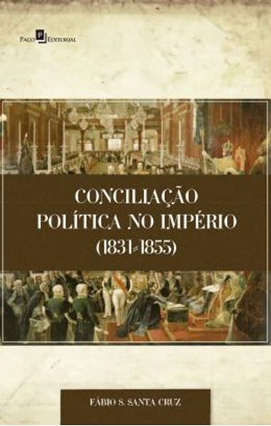 Picture of CONCILIACAO POLITICA NO IMPERIO 1831-1855