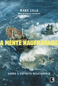 Imagem de MENTE NAUFRAGADA, A - SOBRE O ESPIRITO REACIONARIO