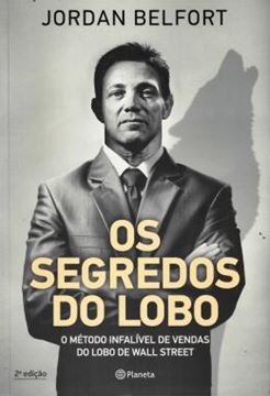 Imagem de OS SEGREDOS DO LOBO - O METODO INFALIVEL DE VENDA DO LOBO DE WALL STREET - 2ª ED