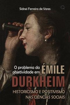 Imagem de PROBLEMA DA OBJETIVIDADE EM EMILE DURKHEIM, O - HISTORICISMO E POSITIVISMO NAS CIENCIAS SOCIAIS