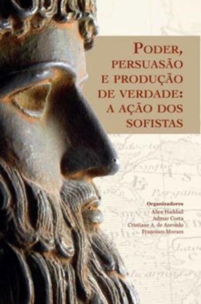 Picture of PODER, PERSUASAO E PRODUCAO DE VERDADE - A ACAO DOS SOFISTAS 
