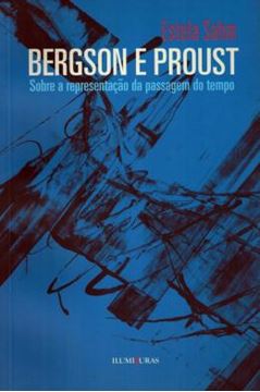 Imagem de BERGSON E PROUST - SOBRE A REPRESENTACAO DA PASSAGEM DO TEMPO
