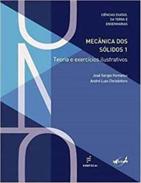Imagem de MECANICA DOS SOLIDOS 1 - TEORIA E EXERCICIOS ILUSTRATIVOS
