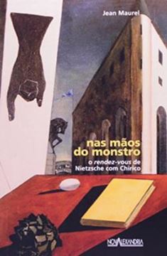 Imagem de NAS MAOS DO MONSTRO - O RENDEZ-VOUS DE NIETZSCHE COM CHIRICO