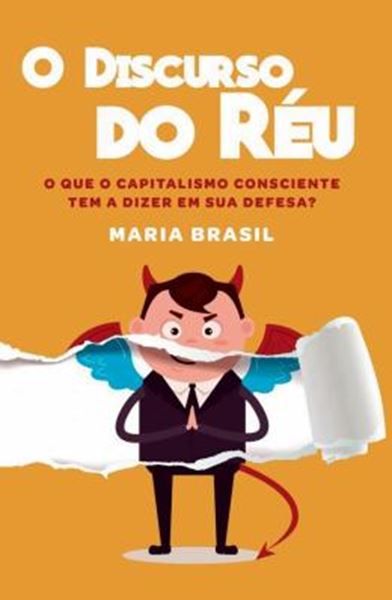 Picture of DISCURSO DO REU, O - O QUE O CAPITALISMO CONSCIENTE TEM A DIZER EM SUA DEFESA?