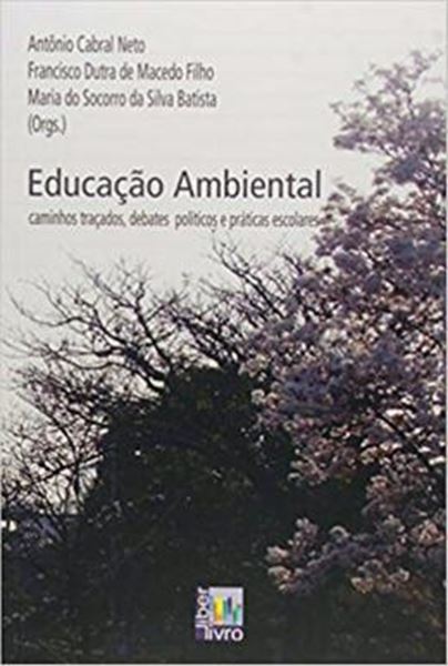 Picture of EDUCACAO AMBIENTAL CAMINHOS TRACADOS, DEBATES POLITICOS E PRATICAS ESCOLARES