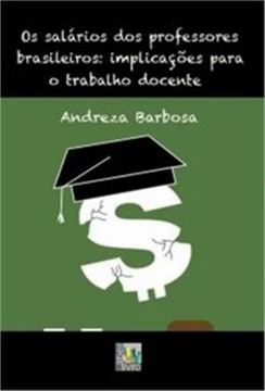 Imagem de SALARIOS DOS PROFESSORES BRASILEIROS - IMPLICACOES PARA O TRABALHO DOCENTE
