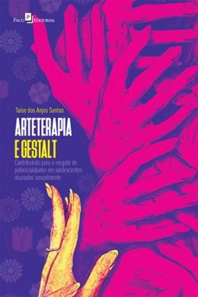 Picture of ARTETERAPIA E GESTALT - CONTRIBUINDO PARA O RESGATE DE POTENCIALIDADES EM ADOLESCENTES ABUSADAS SEXUALMENTE