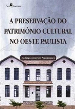 Imagem de PRESERVACAO DO PATRIMONIO CULTURAL NO OESTE PAULISTA, A