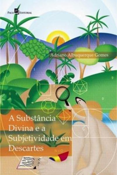 Picture of SUBSTANCIA DIVINA E A SUBJETIVIDADE EM DESCARTES, A