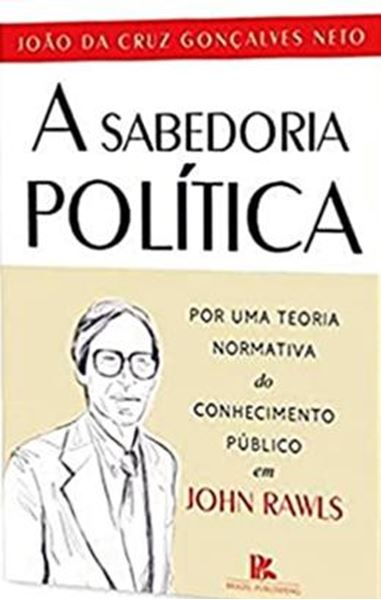 Picture of a SABEDORIA POLITICA - POR UMA TEORIA NORMATIVA DO CONHECIMENTO PUBLICO EM JOHN RAWLS