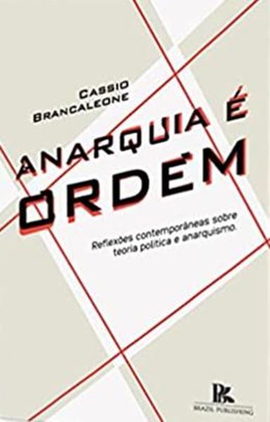 Picture of ANARQUIA É ORDEM - REFLEXOES CONTEMPORANEAS SOBRE TEORIA POLITICA E ANARQUISMO