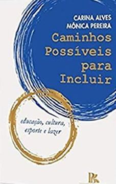 Imagem de CAMINHOS POSSIVEIS PARA INCLUIR: EDUCACAO, CULTURA, ESPORTE E LAZER