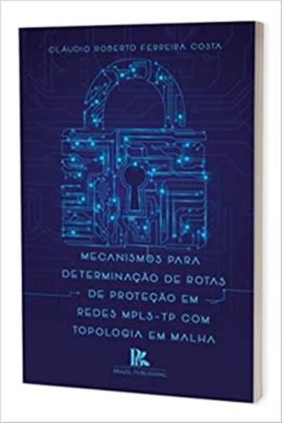 Picture of MECANISMOS PARA DETERMINACAO DE ROTAS DE PROTECAO EM REDES MPLSTP COM TOPOLOGIA EM MALHA