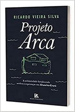 Imagem de PROJETO ARCA A SOLIEDARIEDADE FORTALECENDO SONHOS E ESPERANCAS EM ALTANEIRA  CEARA