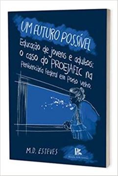 Imagem de FUTURO POSSIVEL  EDUCACAO DE JOVENS E ADULTOS O CASO PROEFAFIC NA PENITENCIARIA FEDERAL DE PORTO VELHO, UM