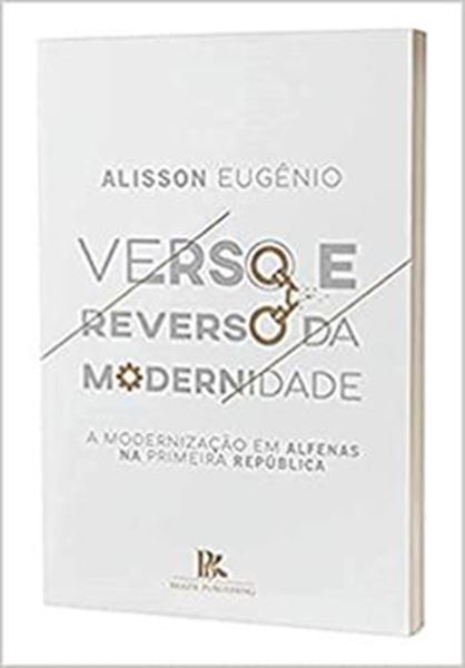 Picture of VERSO E REVERSO DA MODERNIDADE A MODERNIZACAO EM ALFENAS NA PRIMEIRA REPUBLICA