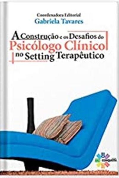Picture of A CONSTRUCAO E OS DESAFIOS DO PSICOLOGO CLINICO NO SETTING TERAPEUTICO