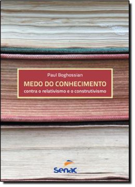 Picture of MEDO DO CONHECIMENTO - CONTRA O RELATIVISMO E O CONSTRUTIVISMO 
