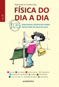 Imagem de FISICA DO DIA A DIA - 105 PERGUNTAS E RESPOSTAS SOBRE FISICA FORA DA SALA DE AULA - VOLUME 1