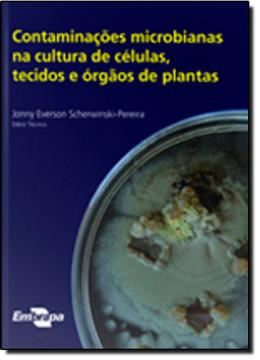 Imagem de CONTAMINACOES MICROBIANAS NA CULTURA DE CELULAS, TECIDOS E ORGAOS DE PLANTAS
