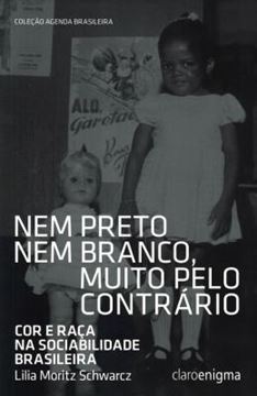 Imagem de NEM PRETO NEM BRANCO, MUITO PELO CONTRARIO - COR E RACA NA SOCIABILIDADE BRASILEIRA