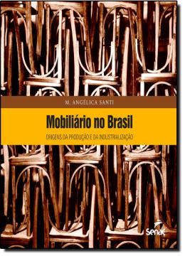 Imagem de MOBILIARIO NO BRASIL - ORIGENS DA PRODUCAO E DA INDUSTRIALIZACAO
