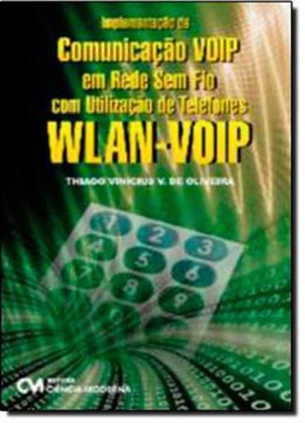 Picture of IMPLEMENTACAO DE COMUNICACAO VOIP EM REDE SEM FIO COM UTILIZACAO DE TELEFONES WLAN-VOIP
