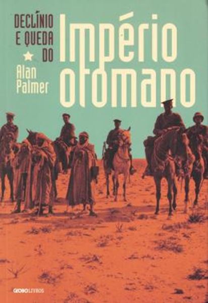 Picture of DECLINIO E QUEDA DO IMPERIO OTOMANO