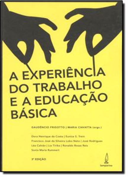 Picture of EXPERIENCIA DO TRABALHO E A EDUCACAO BASICA, A - 3ª EDICAO