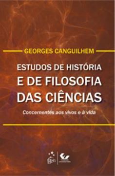 Imagem de ESTUDOS DE HISTORIA E DE FILOSOFIA DAS CIENCIAS CONCERNENTES AOS VIVOS E A VIDA