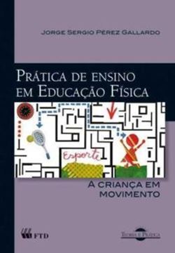 Imagem de PRATICA DE ENSINO EM EDUCACAO FISICA - A CRIANÇA EM MOVIMENTO 