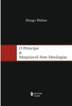 Imagem de PRINCIPE E MAQUIVEL SEM IDEOLOGIAS, O