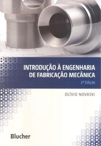 Picture of INTRODUCAO A ENGENHARIA DE FABRICACAO MECANICA - 2ª ED