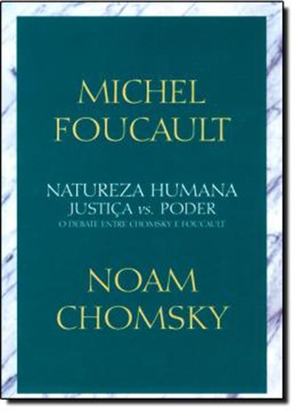 Picture of NATUREZA HUMANA - JUSTICA VS. PODER - O DEBATE ENTRE CHOMSKY E FOUCAULT