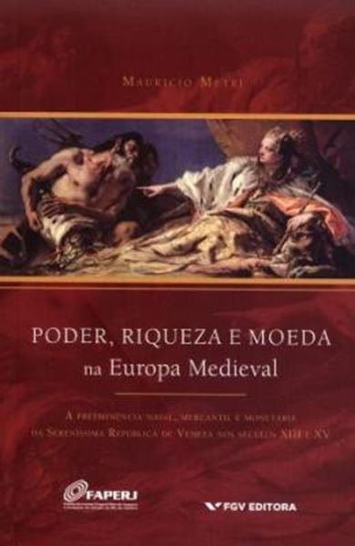 Picture of PODER, RIQUEZA E MOEDA NA EUROPA MEDIEVAL