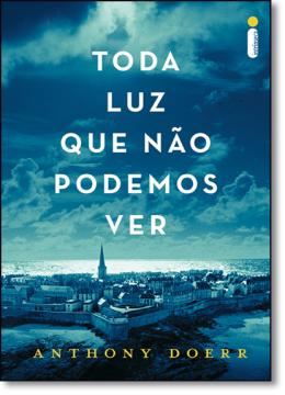 Imagem de TODA LUZ QUE NÃO PODEMOS VER