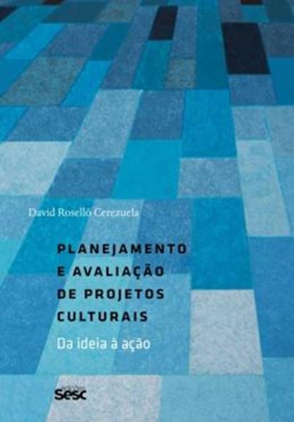 Picture of PLANEJAMENTO E AVALIACAO DE PROJETOS CULTURAIS - DA IDEIA A ACAO