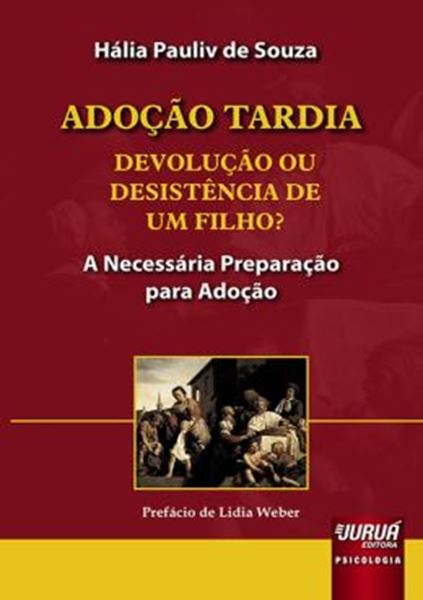 Picture of ADOCAO TARDIA - DEVOLUCAO OU DESISTENCIA DE UM FILHO? - A NECESSARIA PRAPARACAO PARA ADOCAO - PREFACIO DA LIDIA WEBER