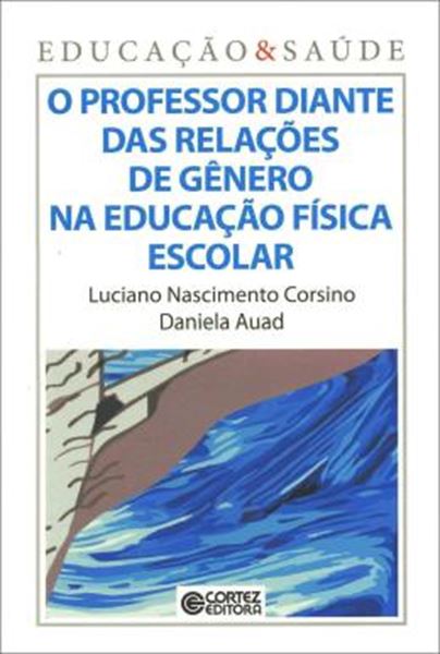 Picture of PROFESSOR DIANTE DAS RELACOES DE GENERO NA EDUCACAO FISICA ESCOLAR, O